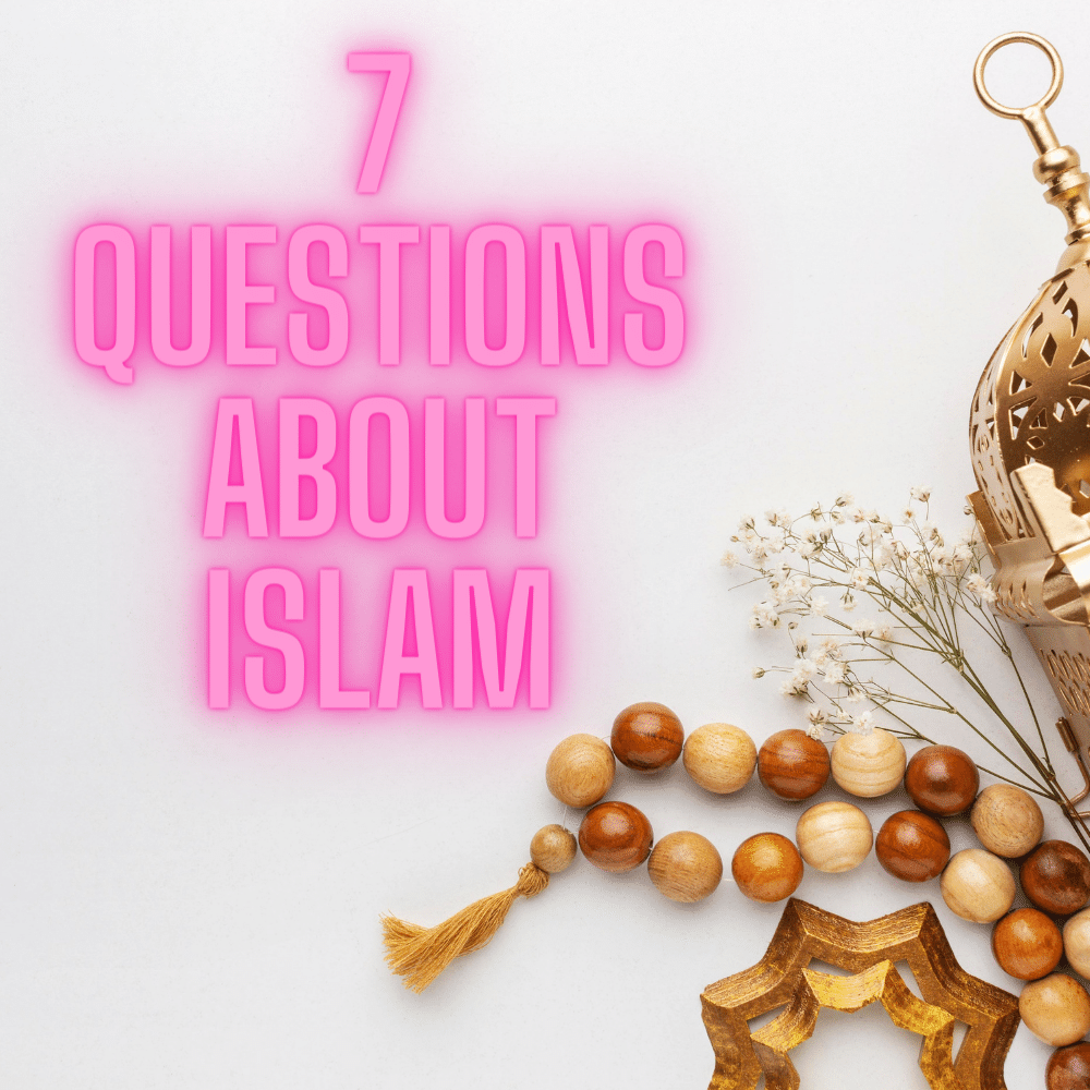7 Questions about Islam | Nerd of Islam