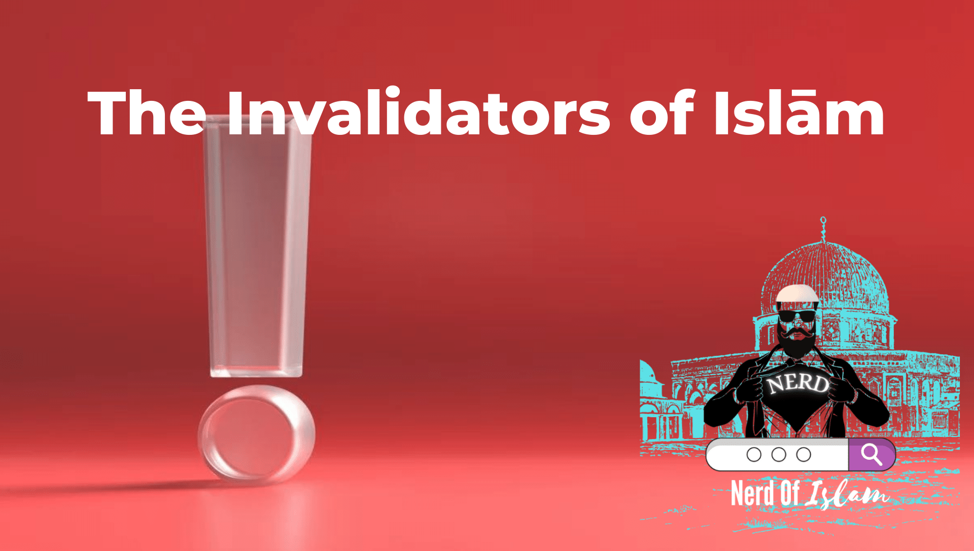 The Invalidators of Islām | NerdOfIslam.Com